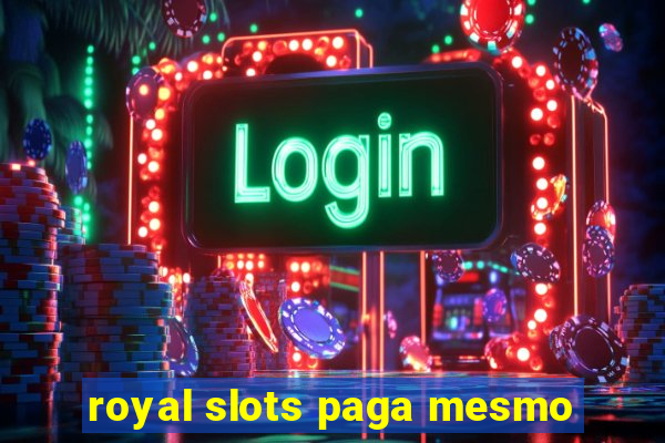 royal slots paga mesmo